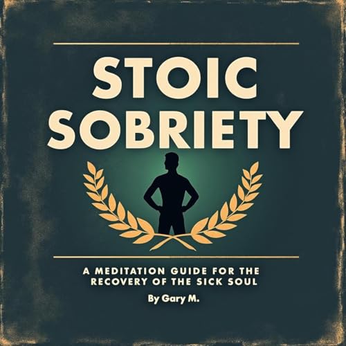Stoic Sobriety by Gary M.