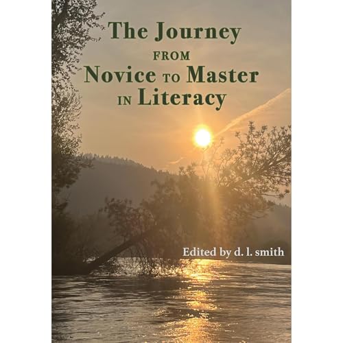 The Journey from Novice to Master in Literacy by d. l. smith