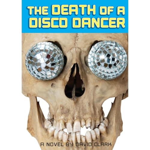 The Death of a Disco Dancer by David Clark