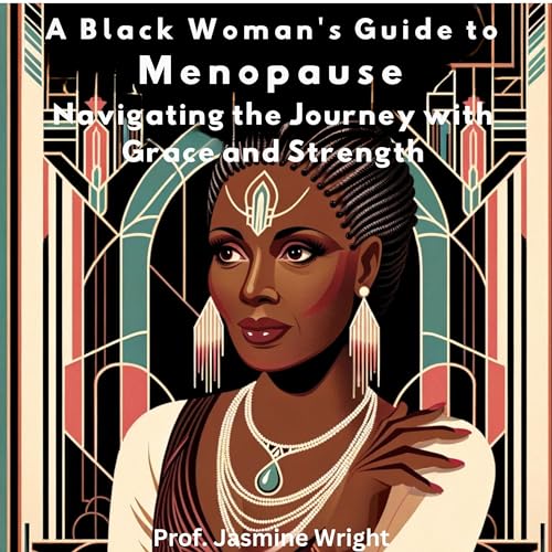 A Black Woman's Guide to Menopause by Jasmine Wright