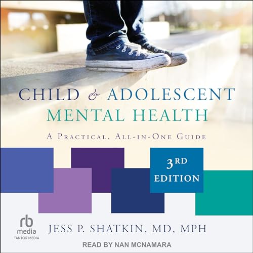 Child &amp; Adolescent Mental Health (Third Edition) by Jess P. Shatkin MD MPH