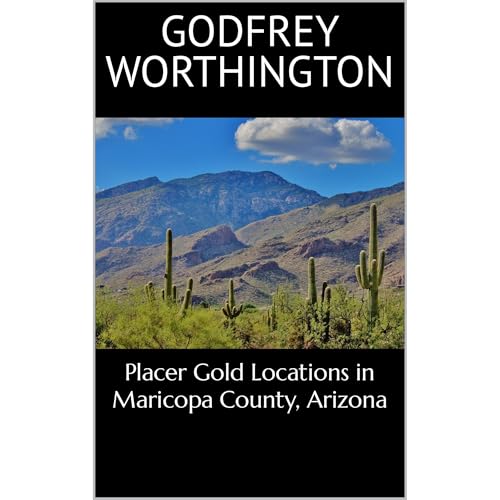 Placer Gold Locations in Maricopa County, Arizona by Godfrey Worthington