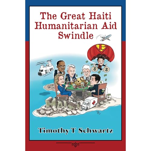 The Great Haiti Humanitarian Aid Swindle by Timothy Schwartz