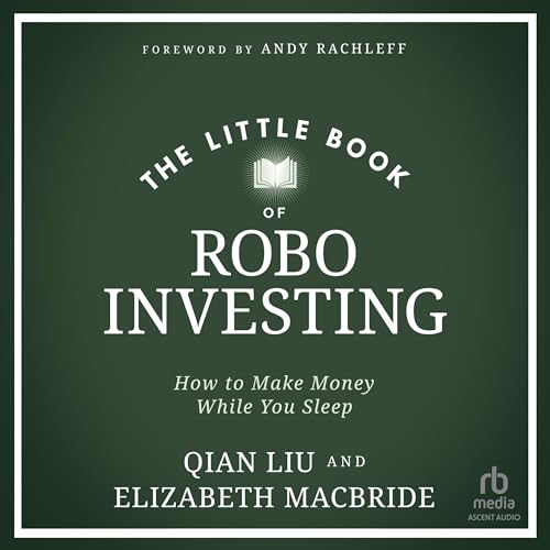 The Little Book of Robo Investing by Qian Liu