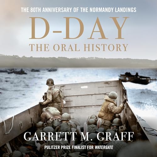 D-DAY: The Oral History