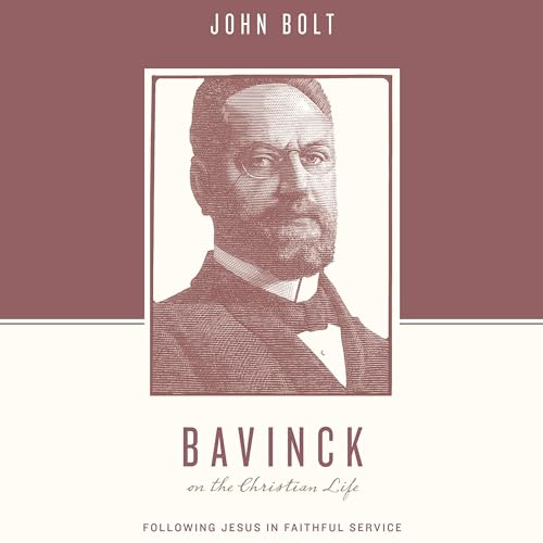 Bavinck on the Christian Life: Following Jesus in Faithful Service