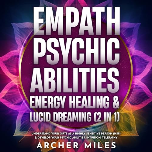 Empath, Psychic Abilities, Energy Healing & Lucid Dreaming (2 in 1)
