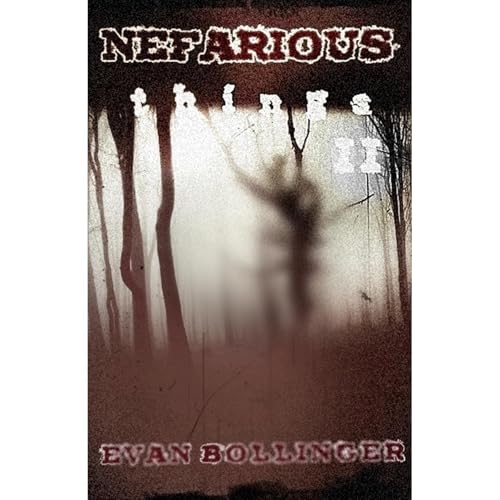 Nefarious Things 2 - An Anthology of the Horrific