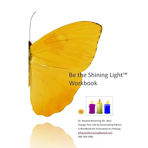 Be the Shining Light Workbook by Dr. Beverly Browning