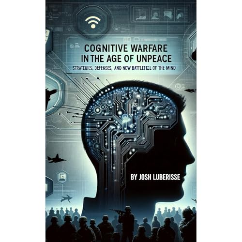 Cognitive Warfare in the Age of Unpeace