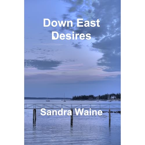 Down East Desires by Sandra Waine