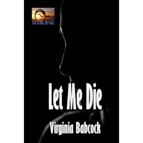 Let Me Die by Virginia Babcock
