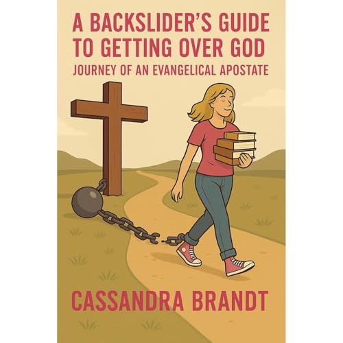 A Backslider's Guide to Getting Over God by Cassandra Brandt