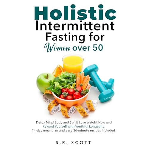 Holistic Intermittent Fasting for Women Over 50 by Shavone Scott