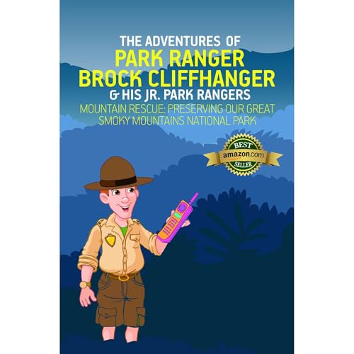 The Adventures of Park Ranger Brock Cliffhanger & His Jr. Park Rangers: Mountain Rescue: Preserving Our Great Smoky Mountains National Park by Mark Villareal