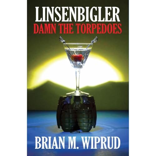 Linsenbigler Damn the Torpedoes by Brian Wiprud