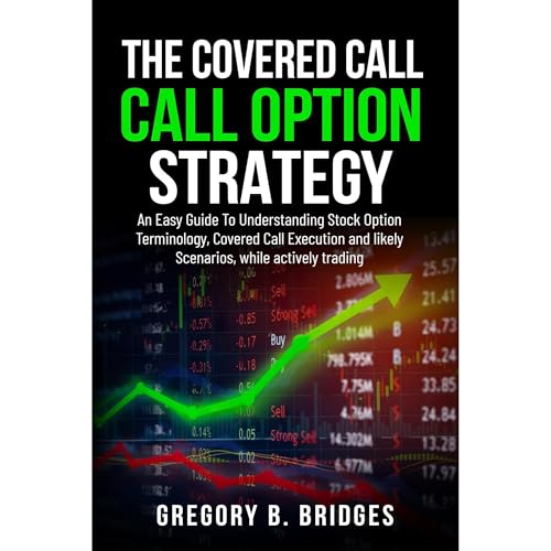 The Covered Call Option Strategy by Gregory Bridges