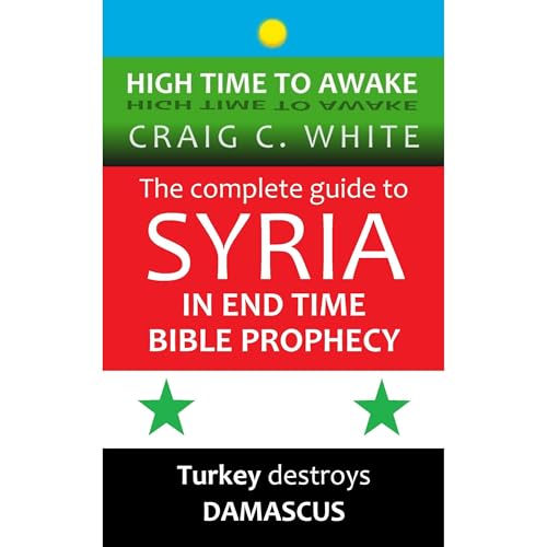 The complete guide to Syria in end time Bible Prophecy
