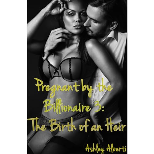 Pregnant by the Billionaire 3: The Birth of an Heir (Alpha Billionaire Erotica)