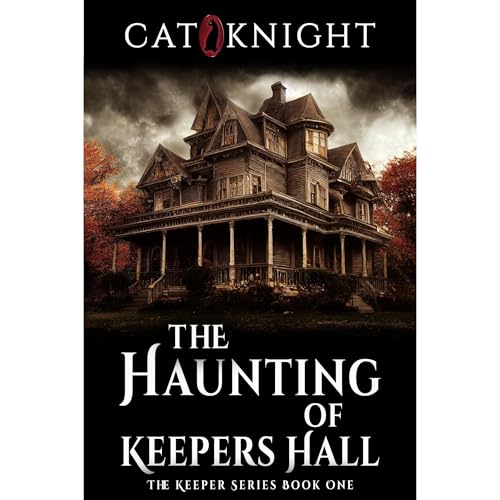 The Haunting of Keepers Hall by Cat Knight