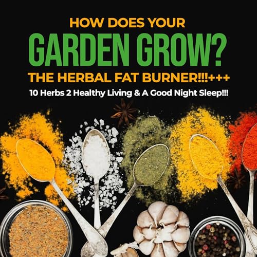 How Does Your Garden Grow?: The Herbal Fat Burner by Tammy Knight