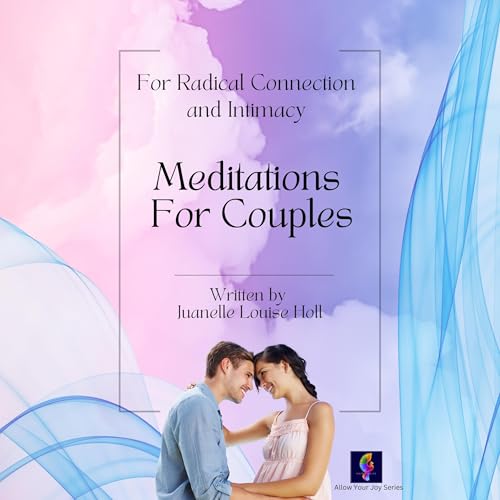 Meditations for Couples for Radical Connection and Intimacy