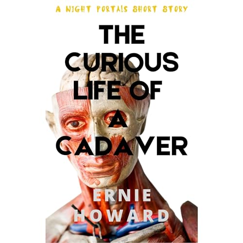 The Curious Life of a Cadaver
