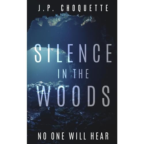 Silence in the Woods by J.P. Choquette