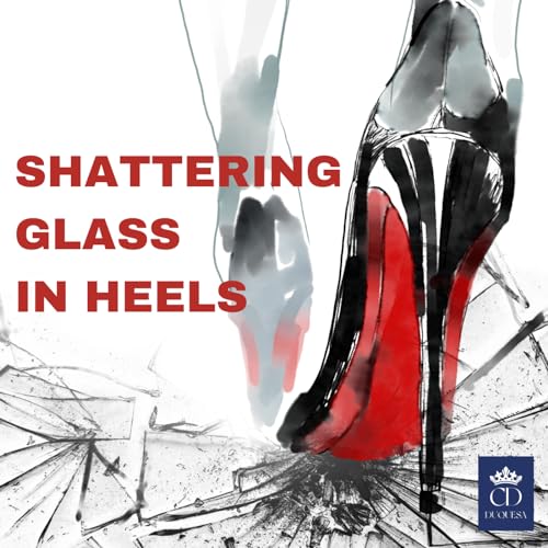 Shattering Glass in Heels