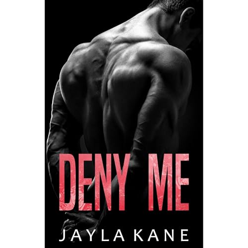 Deny Me by Jayla Kane