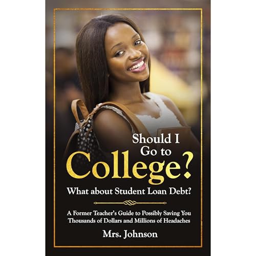 Should I Go to College? What about Student Loan Debt?