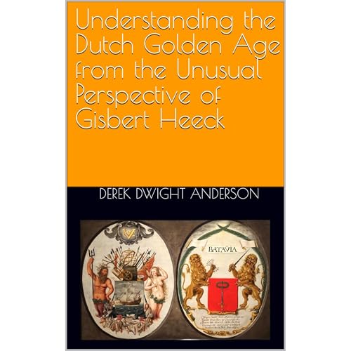 Understanding the Dutch Golden Age from the Unusual Perspective of Gisbert Heeck