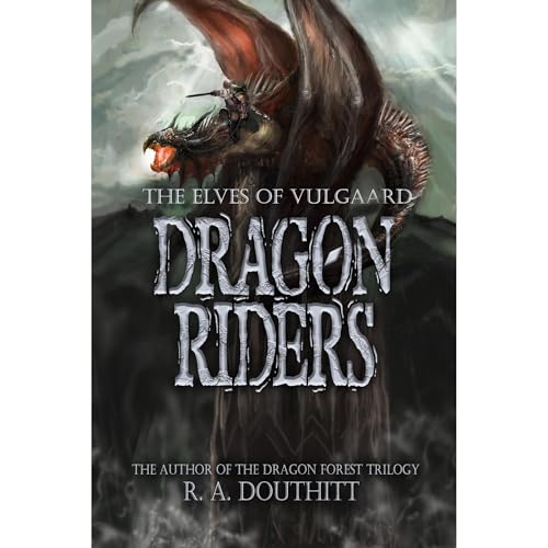 Dragon Riders: The Elves of Vulgaard Book Three by R.A. Douthitt