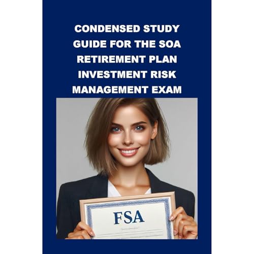 Condensed Study Guide for the SOA Retirement Plan Investment Risk Management Exam