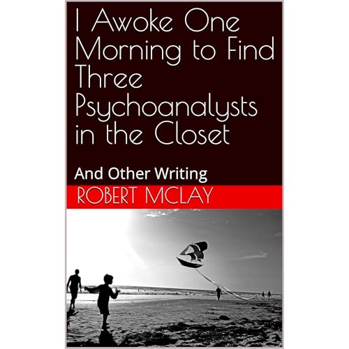 I Awoke One Morning to Find Three Psychoanalysts in the Closet