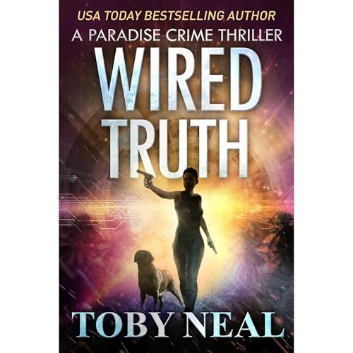 Wired Truth by Toby Neal