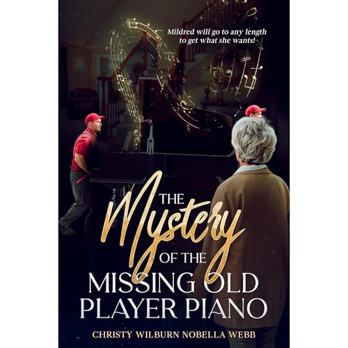 The Mystery of the Missing Old Player Piano by Christy Webb