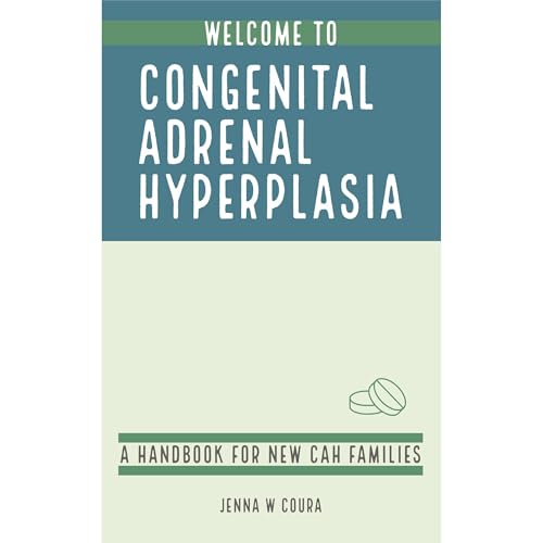 Welcome to Congenital Adrenal Hyperplasia by Jenna W. Coura