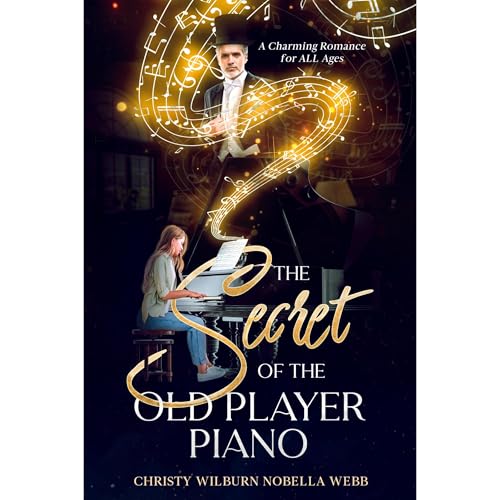 The Secret of the Old Player Piano by Christy Webb