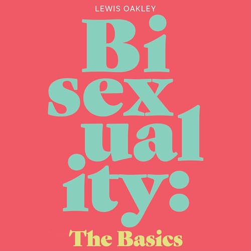 Bisexuality: The Basics by Lewis Oakley