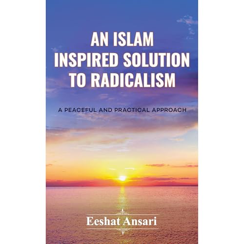 An Islam Inspired Solution to Radicalism