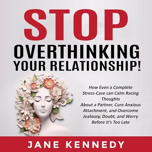 Stop Overthinking Your Relationship! by Jane Kennedy