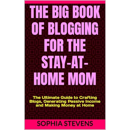 The Big Book of Blogging for the Stay-at-Home Mom