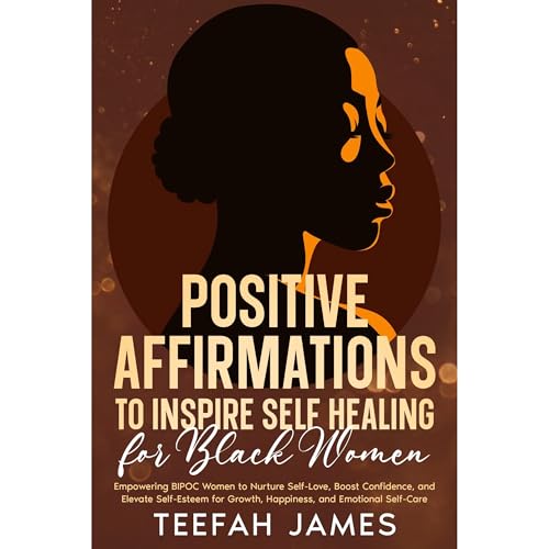 Positive Affirmations to Inspire Self Healing for Black Women by Teefah James