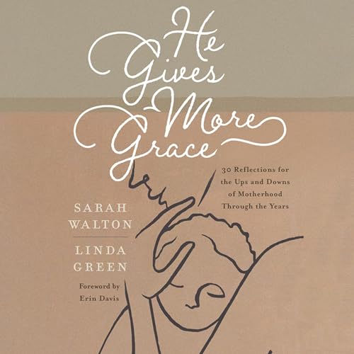 He Gives More Grace by Sarah Walton