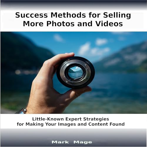Success Methods for Selling More of Your Photos and Videos