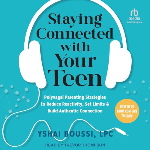 Staying Connected with Your Teen by Yshai Boussi LPC