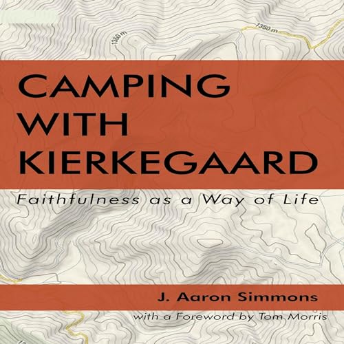 Camping with Kierkegaard by J. Aaron Simmons