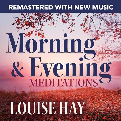 Morning and Evening Meditations--Remastered with New Music by Louise Hay