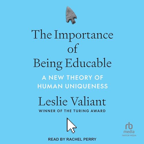 The Importance of Being Educable by Leslie Valiant